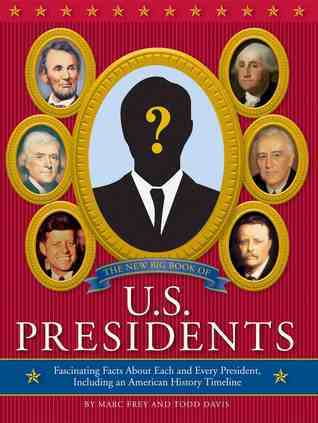 The New Big Book of U.S. Presidents: Fascinating Facts about Each and