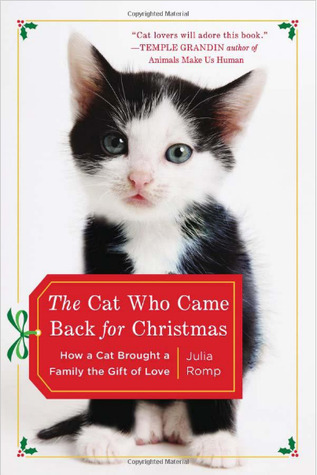 The Cat Who Came Back for Christmas- How a Cat Brought a Family the Gift of Love