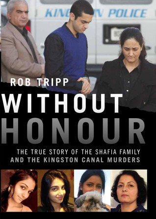 Without Honour: The True Story of the Shafia Family and the Kingston Canal Murders