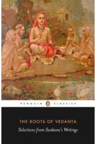 The Roots of Vedanta: Selections From Sankara’s Writings