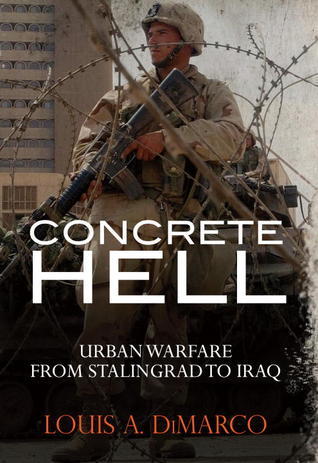 Concrete Hell: Urban Warfare From Stalingrad to Iraq