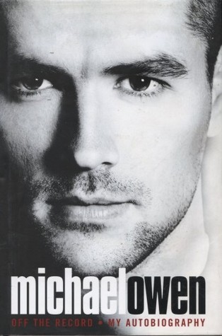 Michael Owen: Off The Record - My Autobiography
