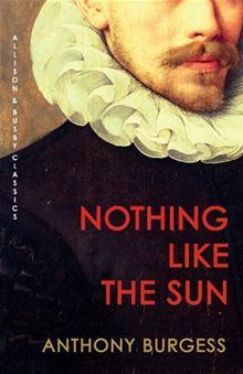 Nothing Like the Sun by Anthony Burgess | Goodreads