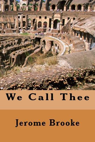 We Call Thee by Jerome Brooke | Goodreads