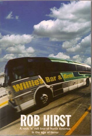 Willie's Bar & Grill: A Rock 'n' Roll Tour of North America in the Age of Terror