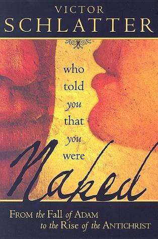 Who Told You that You Were Naked?: From the Fall of Adam to the Rise of