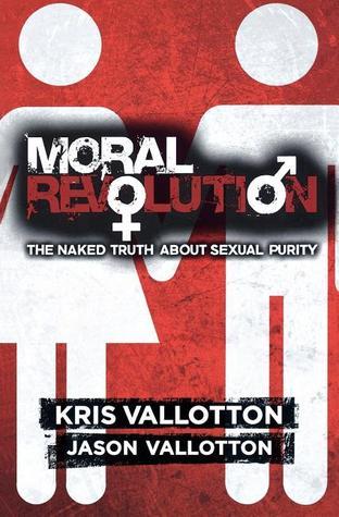 Moral Revolution: The Naked Truth About Sexual Purity
