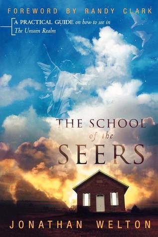 The School of the Seers: A Practical Guide on How to See in The Unseen Realm