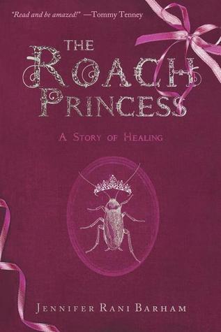 Jennifer Rani The Roach Princess: Healing with the Holy Spirit by Jennifer Rani ...