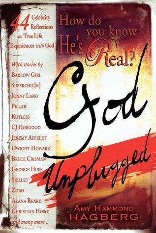 How Do You Know He's Real?: God Unplugged by Amy Hammond-Hagberg