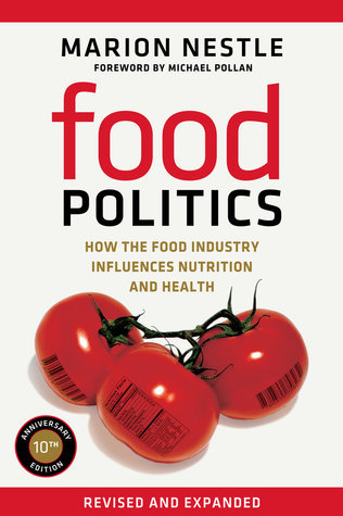 Food Politics: How the Food Industry Influences Nutrition and Health (California Studies in Food and Culture) (Volume 3)