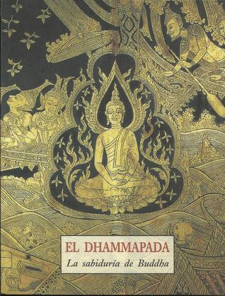 El Dhammapada. La Sabiduría de Buddha by Esteve Serra | Goodreads