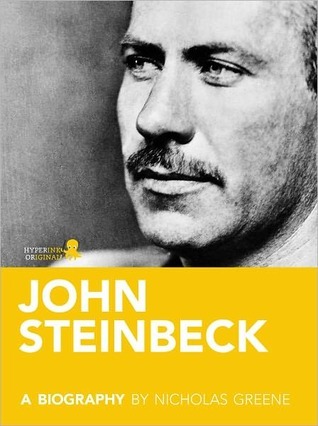 John Steinbeck: A Biography by Nicholas Greene | Goodreads