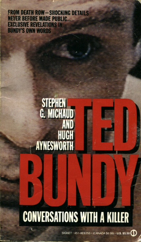 Ted Bundy: Conversations with a Killer by Stephen G. Michaud | Goodreads