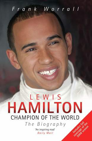 Lewis Hamilton: The Biography by Frank Worrall | Goodreads