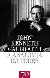 A Anatomia do Poder by John Kenneth Galbraith | Goodreads