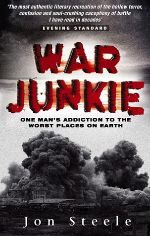 Cover of War Junkie: One Man's Addiction to the Worst Places on Earth