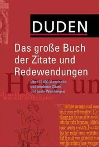 Duden. Das große Buch der Zitate und Redewendungen. Über 15 000 ...