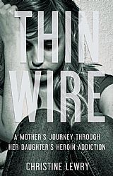 Thin Wire: A Mother's Journey Through Her Daughter's Heroin Addiction