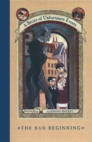 The Bad Beginning (A Series of Unfortunate Events, #1)