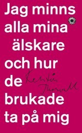 Jag minns alla mina älskare och hur de brukade ta på mig book cover