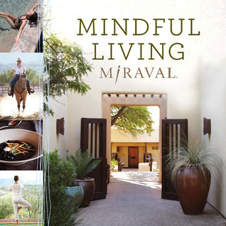 Mindful Living by Miraval | Goodreads