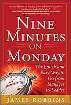 Nine Minutes on Monday: The Quick and Easy Way to Go From Manager to Leader