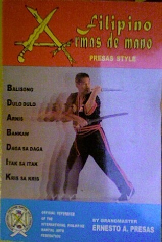 Ernesto Presas Filipino Armas De Mano Presas Style by Ernesto A. Presas | Goodreads