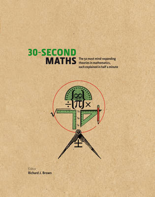 30-Second Math: The 50 Most Mind-Expanding Theories In Mathematics, Each Explained In Half A Minute