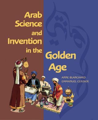 Arab Science and Invention in the Golden Age book cover