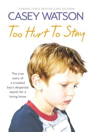 Too Hurt to Stay: The True Story of a Troubled Boy’s Desperate Search for a Loving Home cover
