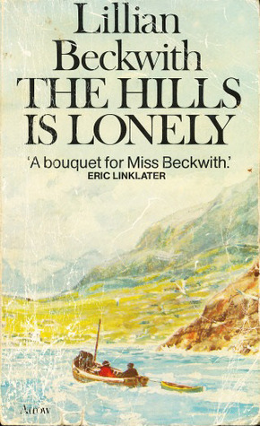The Hills is Lonely (The Hebridean Trilogy, #1) by Lillian Beckwith