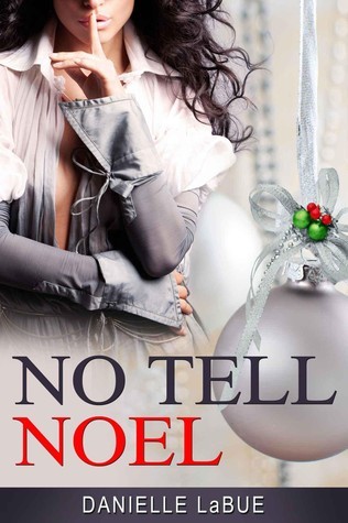 No Tell Noel by Danielle LaBue | Goodreads