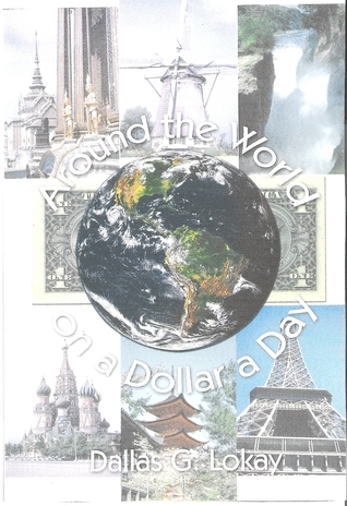 Around the World on a Dollar a Day by Dallas G. Lokay | Goodreads