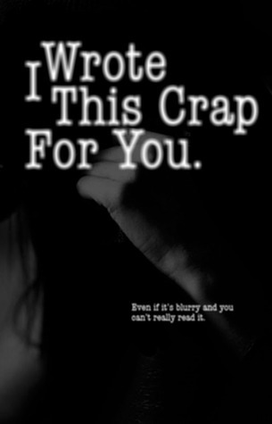 I Wrote This Crap for You book cover