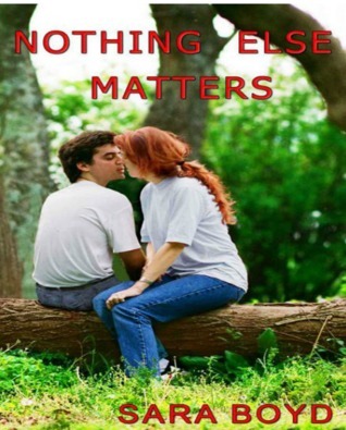 Nothing else matters by Sara Boyd | Goodreads
