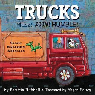 Trucks: Whizz! Zoom! Rumble! by Patricia Hubbell | Goodreads