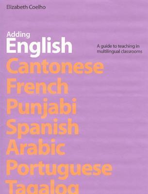 Adding English: A Guide to Teaching in Multilingual Classrooms by ...