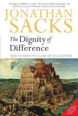 The Dignity of Difference: How to Avoid the Clash of Civilizations
