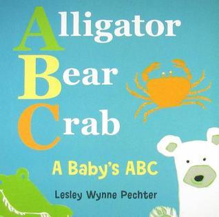 Alligator, Bear, Crab: A Baby's ABC