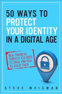 50 Ways to Protect Your Identity in a Digital Age: New Financial