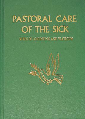 Pastoral Care of the Sick: Rites of Anointing and Viaticum [Hardcover ...
