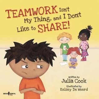 Teamwork Isn't My Thing, and I Don't Like to Share! book cover