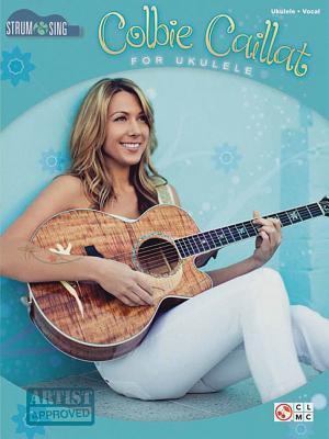 Colbie Caillat - Strum & Sing Ukulele by Colbie Caillat | Goodreads