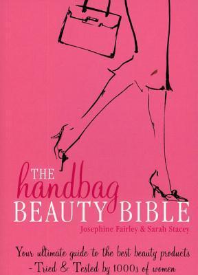 The Handbag Beauty Bible: Your ultimate guide to the best beauty ...