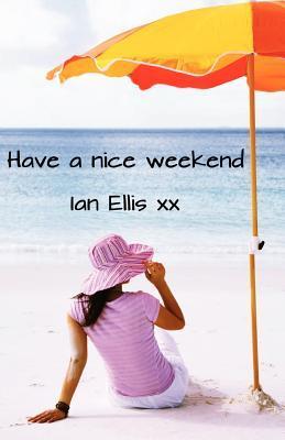 Have a Nice Weekend