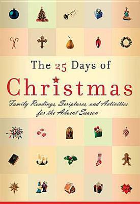 The 25 Days Of Christmas: Family Readings, Scriptures, And Activities For The Advent Season