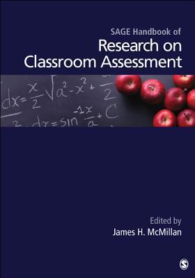 SAGE Handbook of Research on Classroom Assessment by James H. McMillan ...