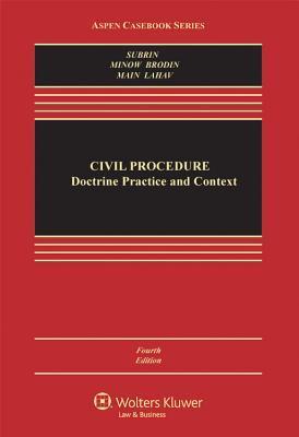 Civil Procedure: Doctrine, Practice, and Context, Fourth Edition