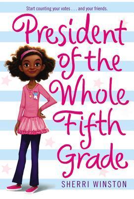 President of the Whole Fifth Grade By Winston Sherri